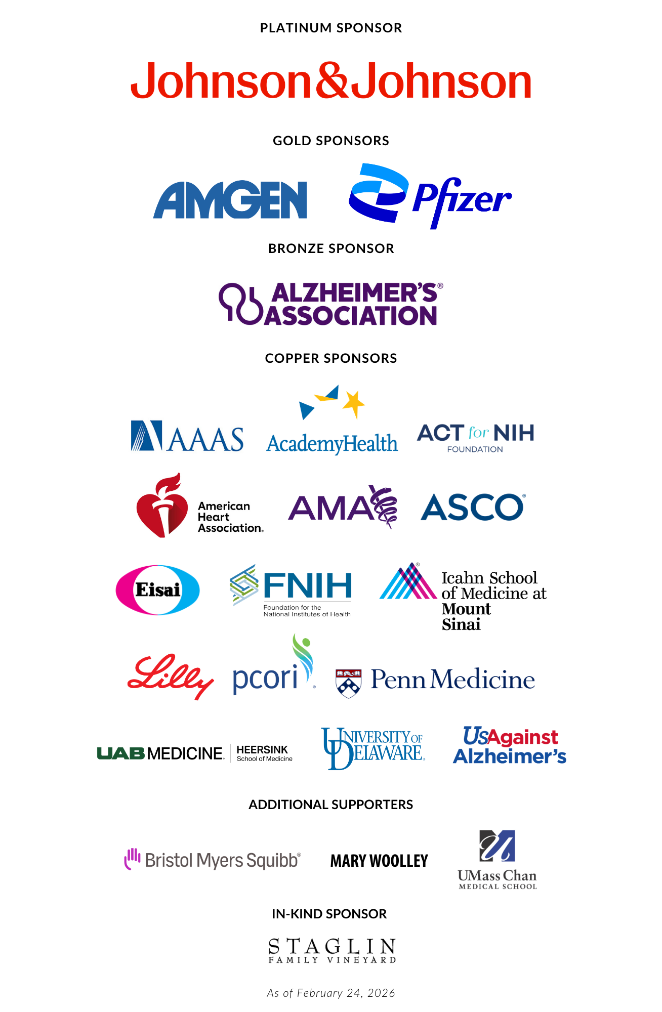 White background listing event sponsors by level. Platinum Sponsor: Johnson & Johnson. Gold Sponsors: Amgen and Pfizer. Copper Sponsors: AAAS, AcademyHealth, American Heart Association, American Medical Association, ASCO, Eisai, Foundation for the National Institutes of Health (FNIH), Icahn School of Medicine at Mount Sinai, Lilly, PCORI, Penn Medicine, and UsAgainstAlzheimer’s. Additional Sponsor: Bristol Myers Squibb and Mass Chan Medical School. In-Kind Sponsor: Staglin Family Vineyard. Text at the bottom reads, ‘As of February 24, 2026.’